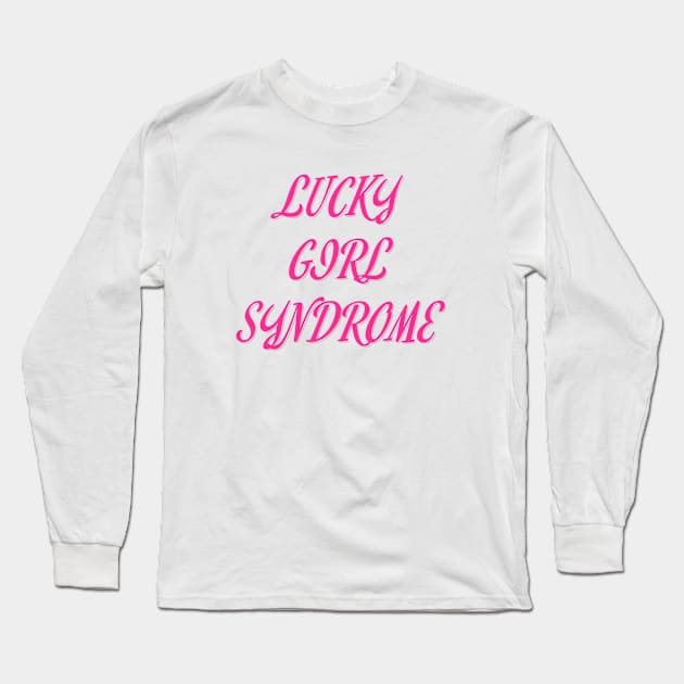 Lucky Girl Syndrome Long Sleeve T-Shirt by It Girl Designs